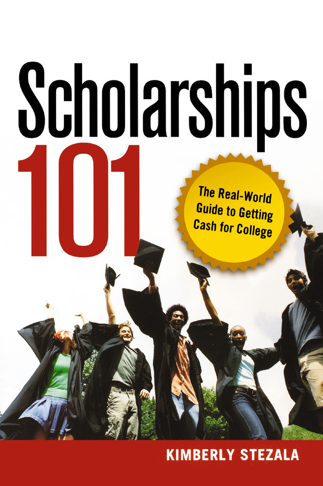 Scholarships 101: The Real-World Guide to Getting Cash for College book cover by Kimberly Ann Stezala