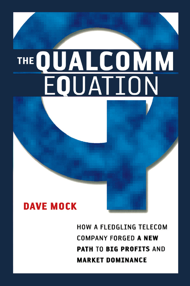 The Qualcomm Equation: How a Fledgling Telecom Company Forged a New Path to Big Profits and Market Dominance book cover by Dave MOCK