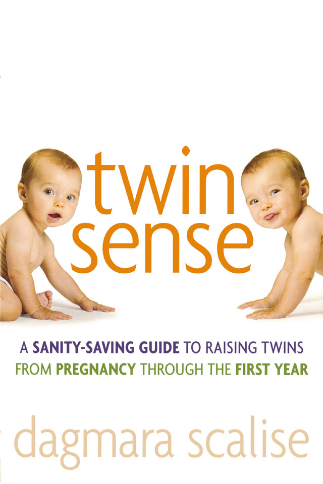 Twin Sense: A Sanity-Saving Guide to Raising Twins -- From Pregnancy Through the First Year book cover by Dagmara Scalise