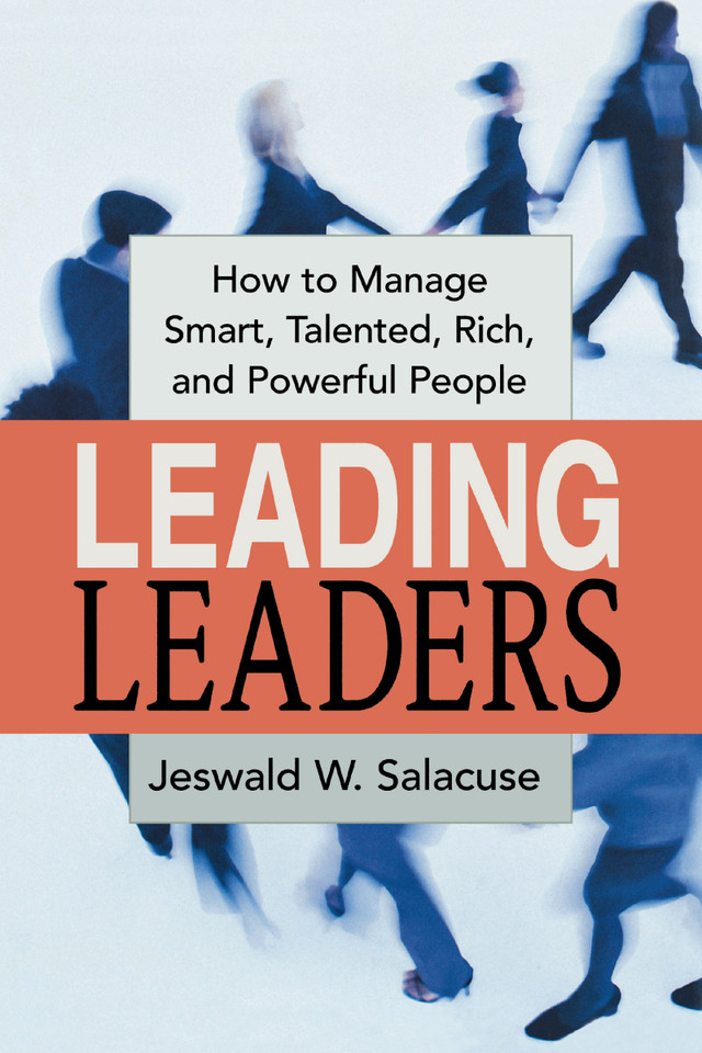 Leading Leaders: How to Manage Smart, Talented, Rich, and Powerful People book cover by Jeswald Salacuse
