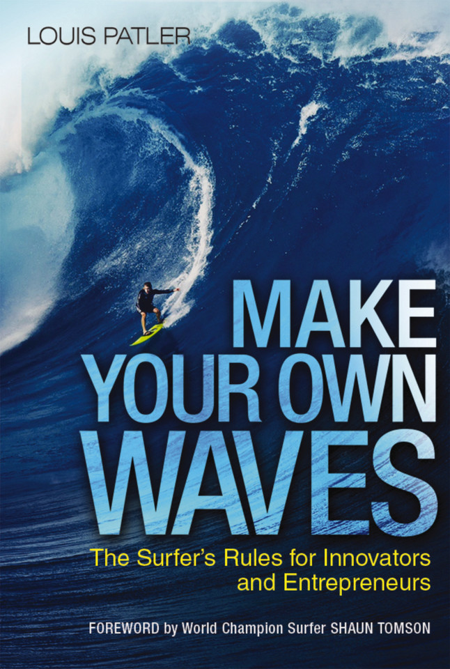 Make Your Own Waves: The Surfer's Rules for Innovators and Entrepreneurs book cover by Louis Patler