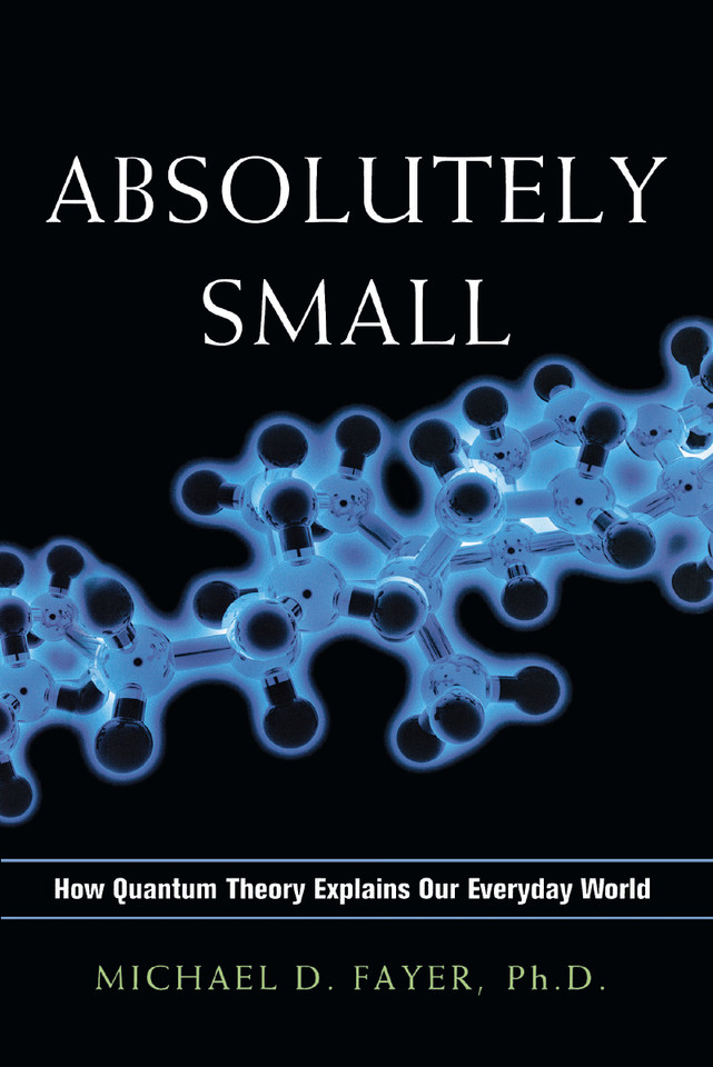 Absolutely Small: How Quantum Theory Explains Our Everyday World book cover by Michael D. FAYER