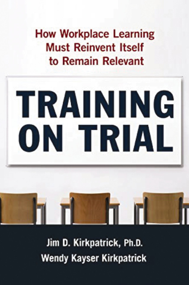 Training on Trial: How Workplace Learning Must Reinvent Itself to Remain Relevant book cover by Jim Kirkpatrick, Wendy Kayser Kirkpatrick
