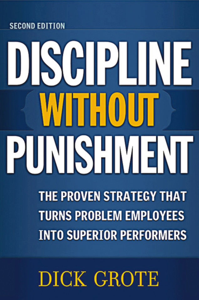 Discipline Without Punishment: The Proven Strategy That Turns Problem Employees into Superior Performers book cover by Dick Grote