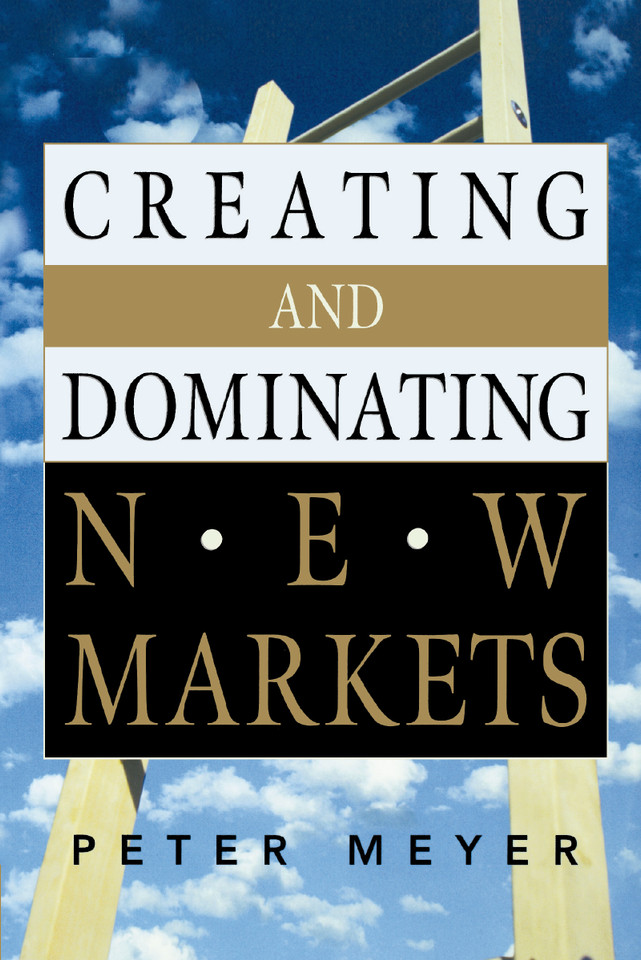 Creating and Dominating New Markets book cover by Peter Meyer
