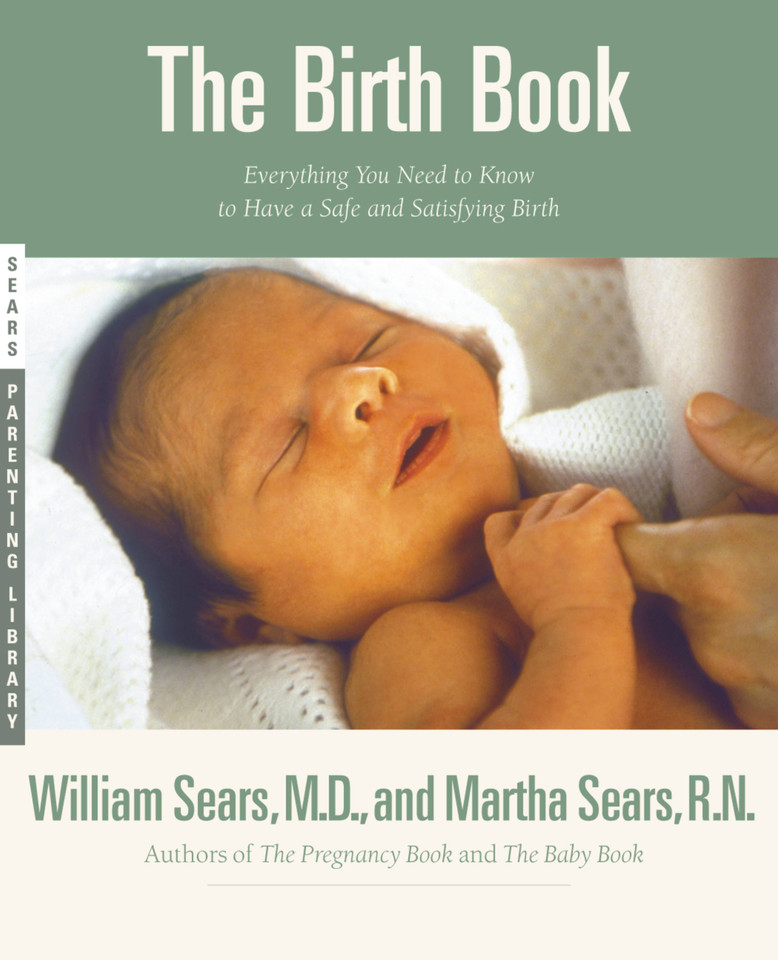 The Birth Book: Everything You Need to Know to Have a Safe and Satisfying Birth book cover by Martha Sears, William Sears