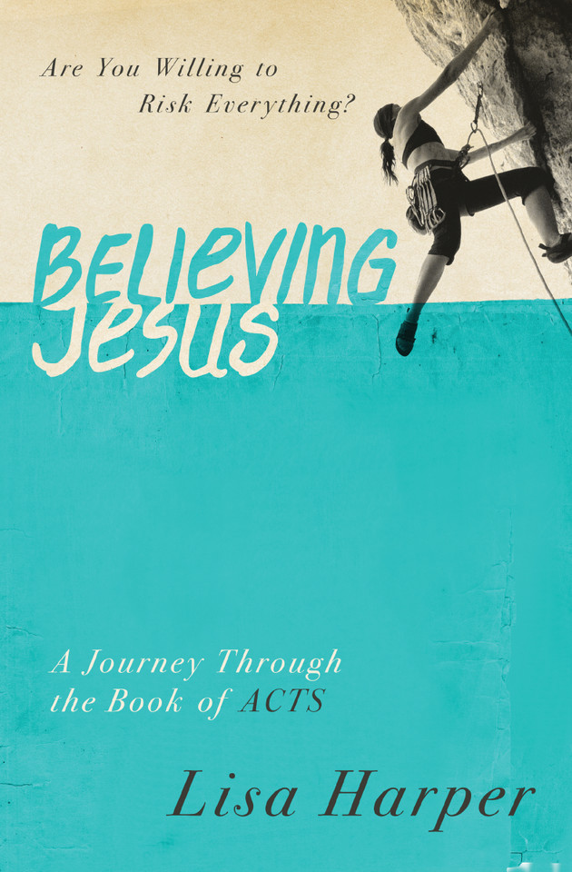 Believing Jesus: Are You Willing to Risk Everything? A Journey Through the Book of Acts book cover by Lisa Harper