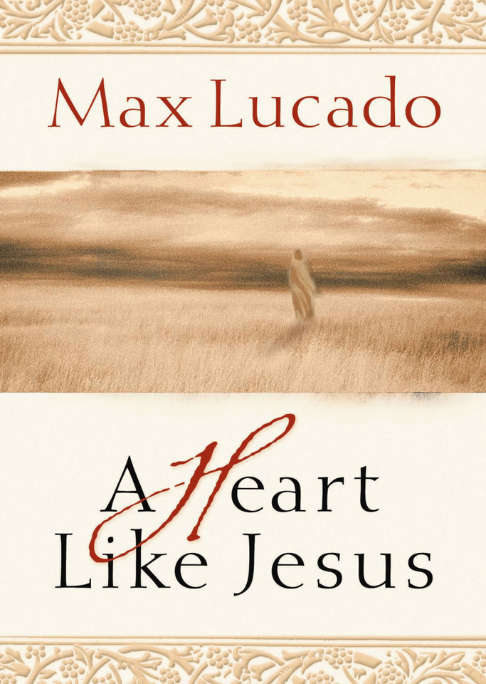 A Heart Like Jesus: Lessons for Living a Christ-Like Life book cover by Max Lucado