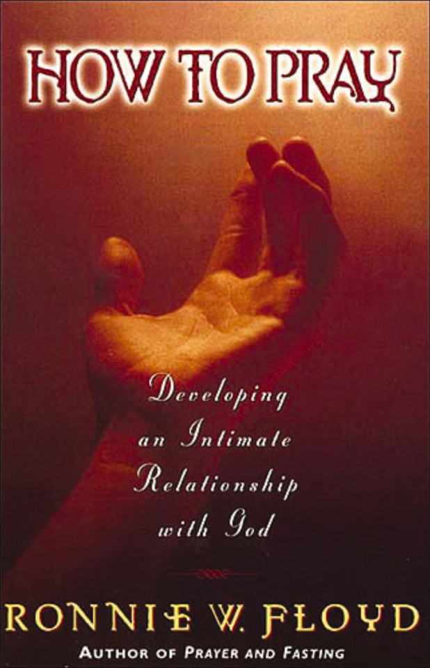 How to Pray: Developing an Intimate Relationship with God book cover by Dr. Ronnie Floyd