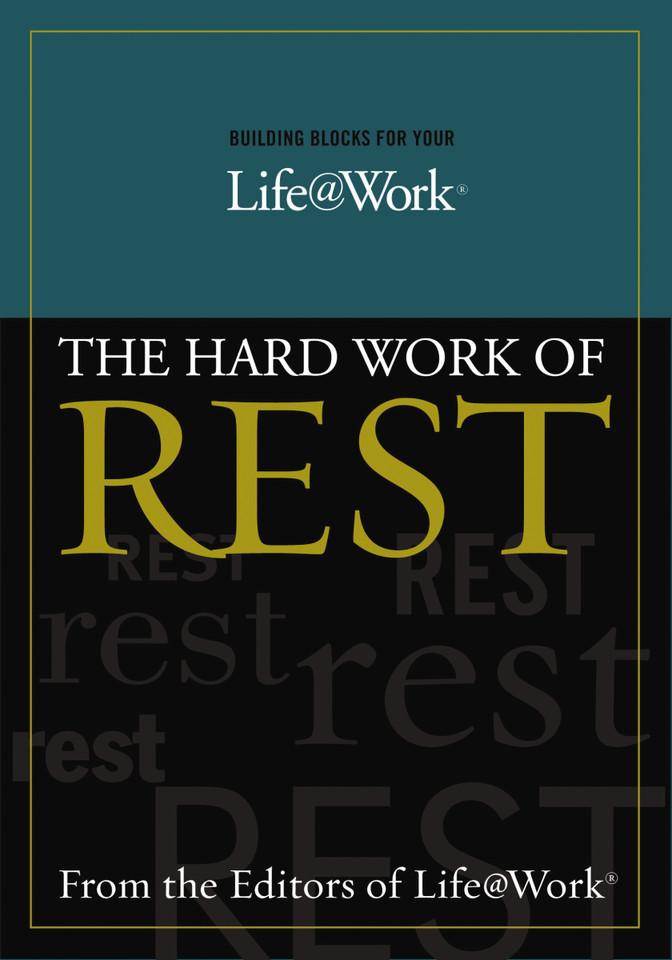 Building Blocks For Your Life@Work:: The Hard Work of Rest book cover by Stephen R. Graves, Thomas G. Addington