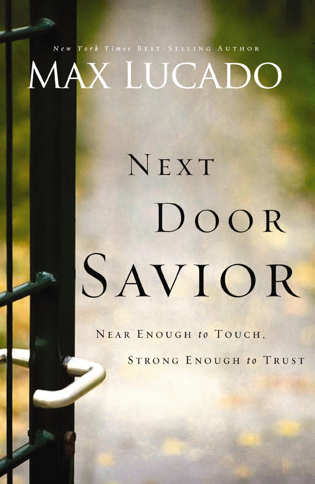 Next Door Savior: Near Enough to Touch, Strong Enough to Trust book cover by Max Lucado