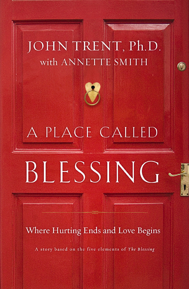 A Place Called Blessing: Where Hurting Ends and Love Begins book cover by John Trent