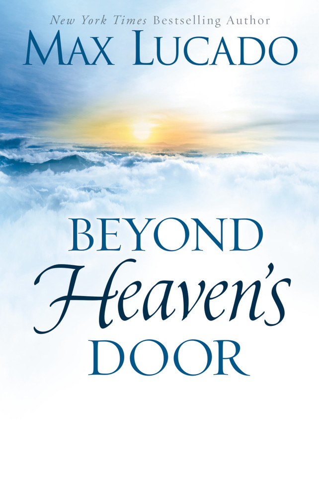 Beyond Heaven's Door: Finding Hope for Today in the Promise of Eternal Life book cover by Max Lucado