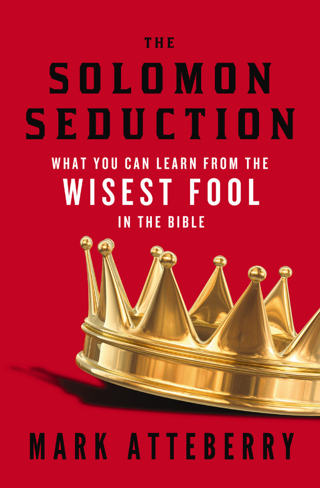 The Solomon Seduction: What You Can Learn from the Wisest Fool in the Bible book cover by Mark Atteberry