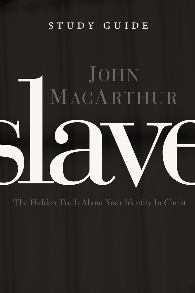 Slave the Study Guide: The Hidden Truth About Your Identity in Christ book cover by John F. MacArthur
