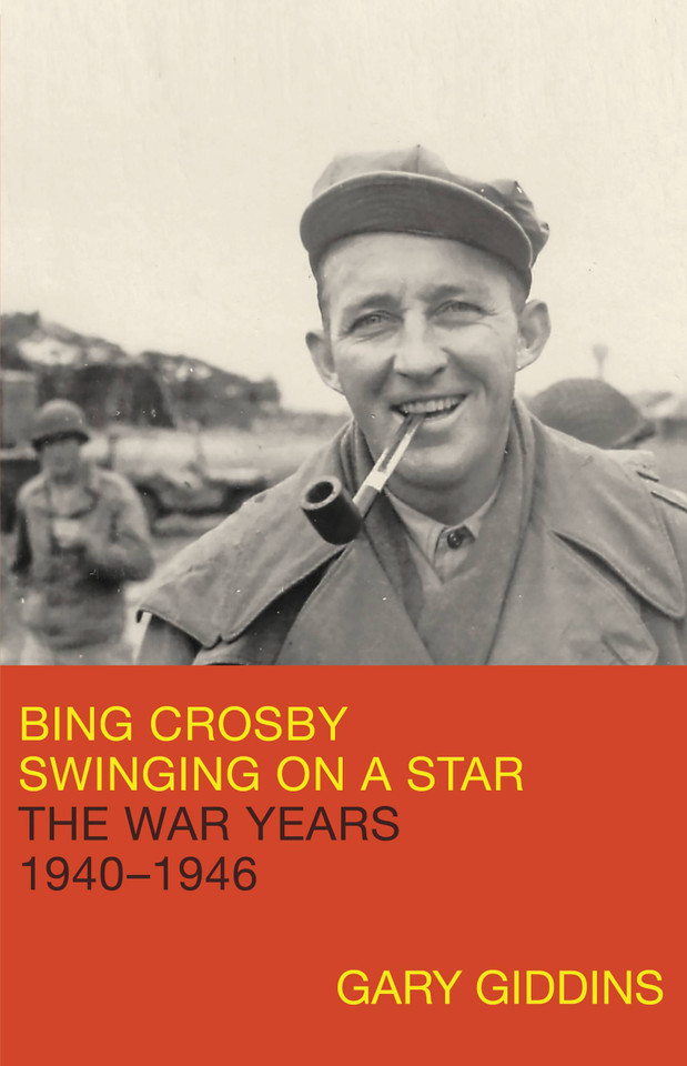 Bing Crosby: Swinging on a Star: The War Years, 1940-1946 book cover by Gary Giddins