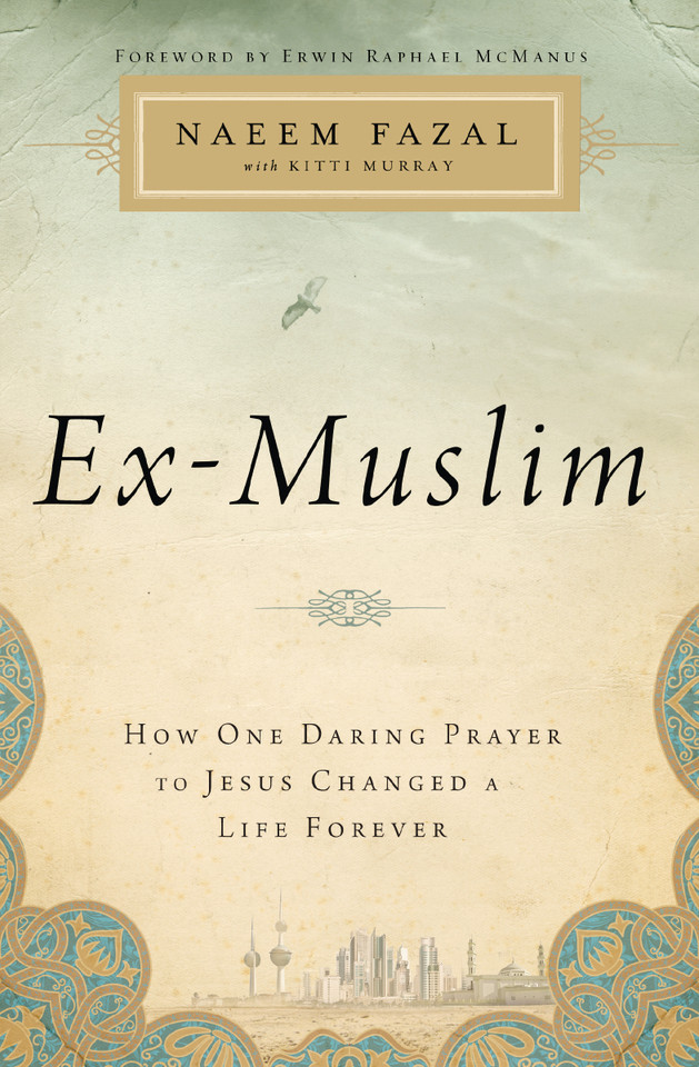 Ex-Muslim: How One Daring Prayer to Jesus Changed a Life Forever book cover by Naeem Fazal
