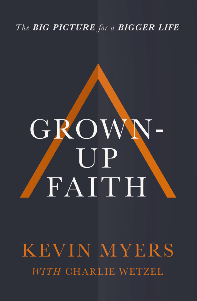 Grown-up Faith: The Big Picture for a Bigger Life book cover by Kevin Myers