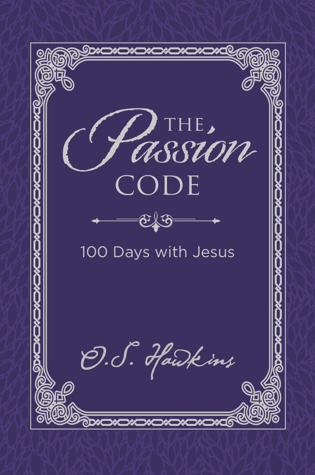 The Passion Code: 100 Days with Jesus (A 100-Day Devotional) (The Code Series) book cover by O. S. Hawkins