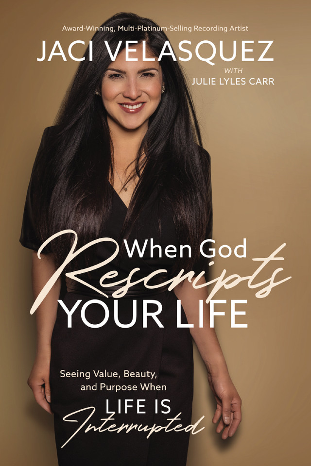 When God Rescripts Your Life: Seeing Value, Beauty, and Purpose When Life Is Interrupted book cover by Jaci Velasquez