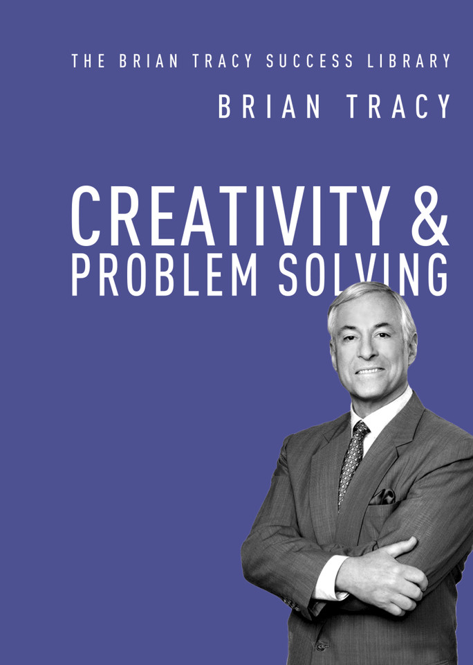 Creativity and   Problem Solving (The Brian Tracy Success Library) book cover by Brian Tracy