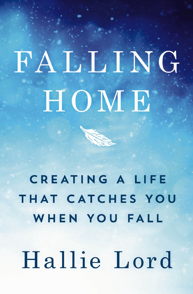 Falling Home: Creating a Life That Catches You When You Fall book cover by Hallie Lord