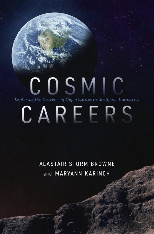 Cosmic Careers: Exploring the Universe of Opportunities in the Space Industries book cover by Alastair Storm Browne, Maryann Karinch