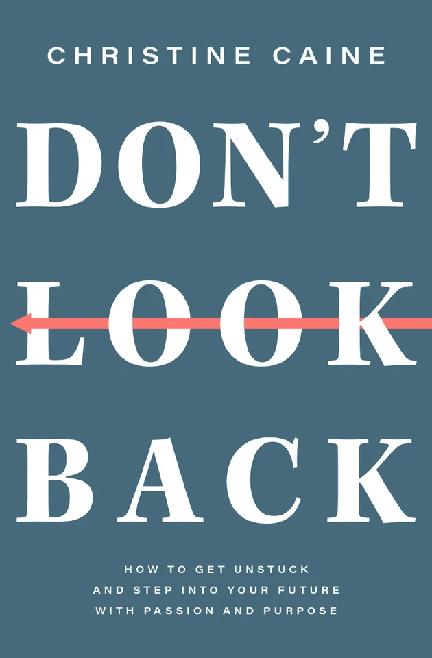 Don't Look Back: Getting Unstuck and Moving Forward with Passion and Purpose book cover by Christine Caine
