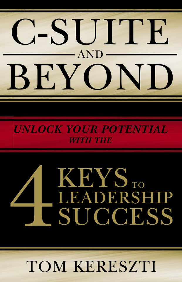 C-Suite and Beyond: The 4 Keys To Leadership Success book cover by Tom Kereszti