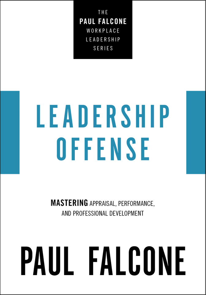 Leadership Offense: Mastering Appraisal, Performance, and Professional Development (The Paul Falcone Workplace Leadership Series) book cover by Paul Falcone