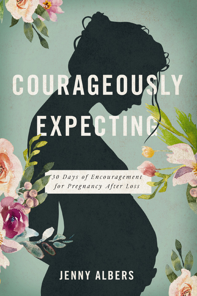 Courageously  Expecting: 30 Days of Encouragement for Pregnancy After Loss – The Perfect Christian Baby Shower Devotional Gift for Expectant Mothers Who Have Experienced a Previous Miscarriage book cover by Jenny Albers