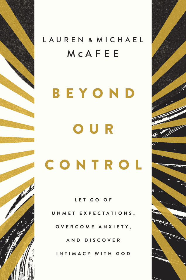 Beyond Our Control: Let Go of Unmet Expectations, Overcome Anxiety, and Discover Intimacy with God book cover by Michael McAfee, Lauren Green McAfee