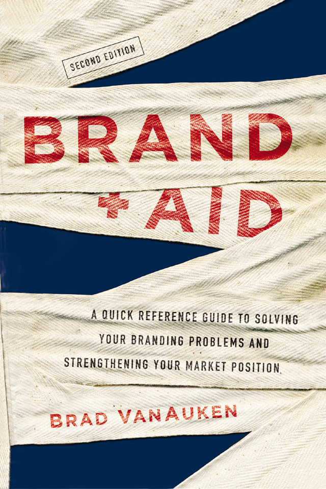 Brand Aid: A Quick Reference Guide to Solving Your Branding Problems and Strengthening Your Market Position book cover by Brad VanAuken