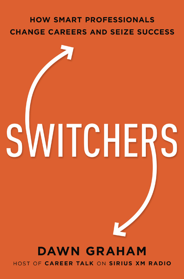 Switchers: How Smart Professionals Change Careers -- and Seize Success book cover by Dr. Dawn Graham