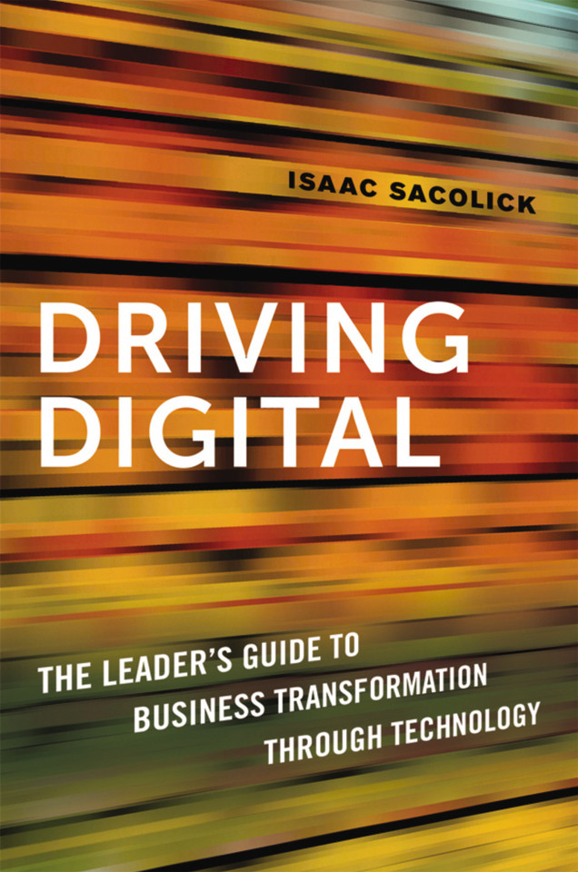 Driving Digital: The Leader's Guide to Business Transformation Through Technology book cover by Isaac Sacolick