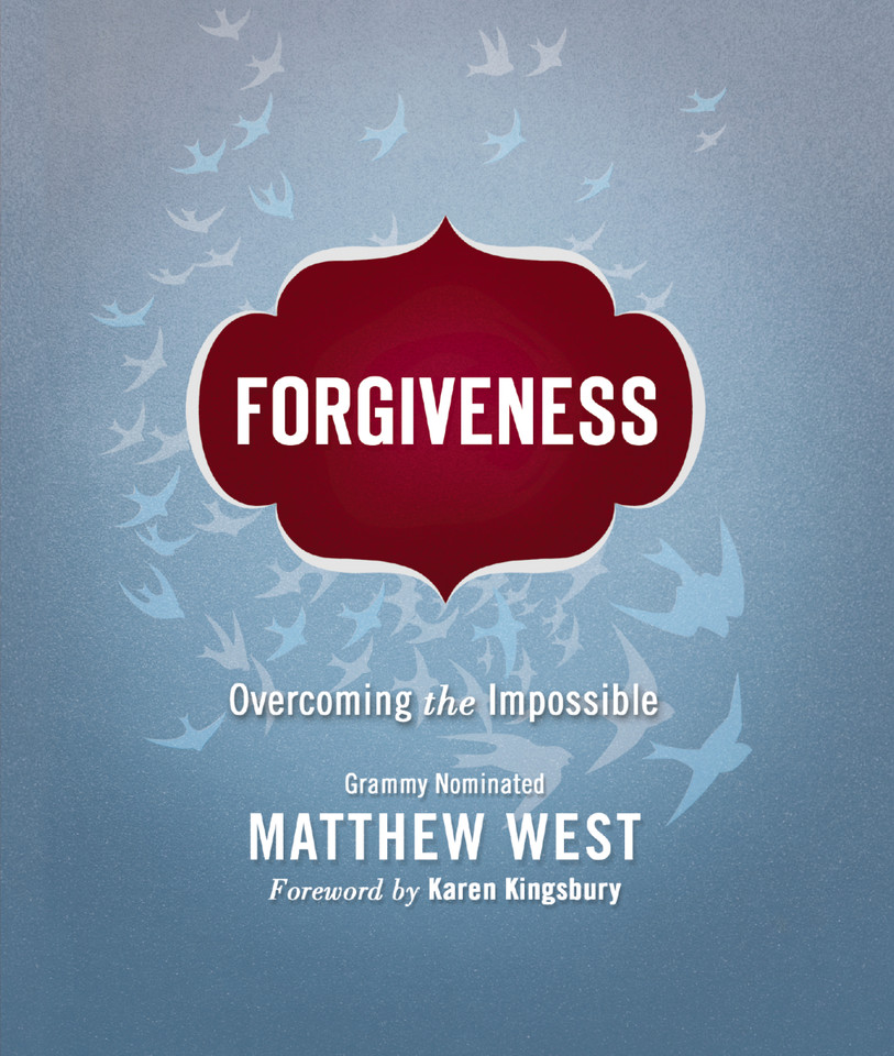 Forgiveness: Overcoming the Impossible book cover by Matthew West