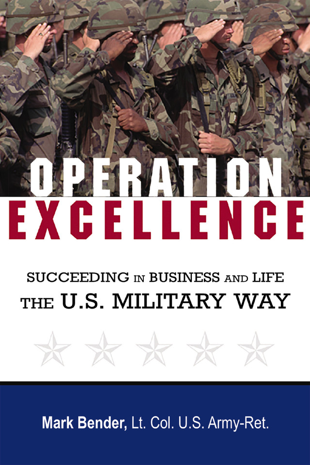 Operation Excellence: Succeeding in Business and Life -- the U.S. Military Way book cover by Mark Bender