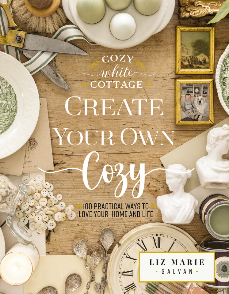 Create Your Own Cozy: 100 Practical Ways to Love Your Home and Life (The Perfect Gift for People Who Love Interior Design, Decorating, DIY, Crafting, and Creating Inviting Spaces at Home) (Cozy White Cottage) book cover by Liz Marie Galvan