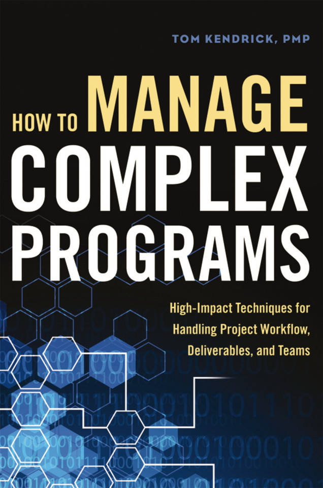 How to Manage Complex Programs: High-Impact Techniques for Handling Project Workflow, Deliverables, and Teams book cover by Tom Kendrick