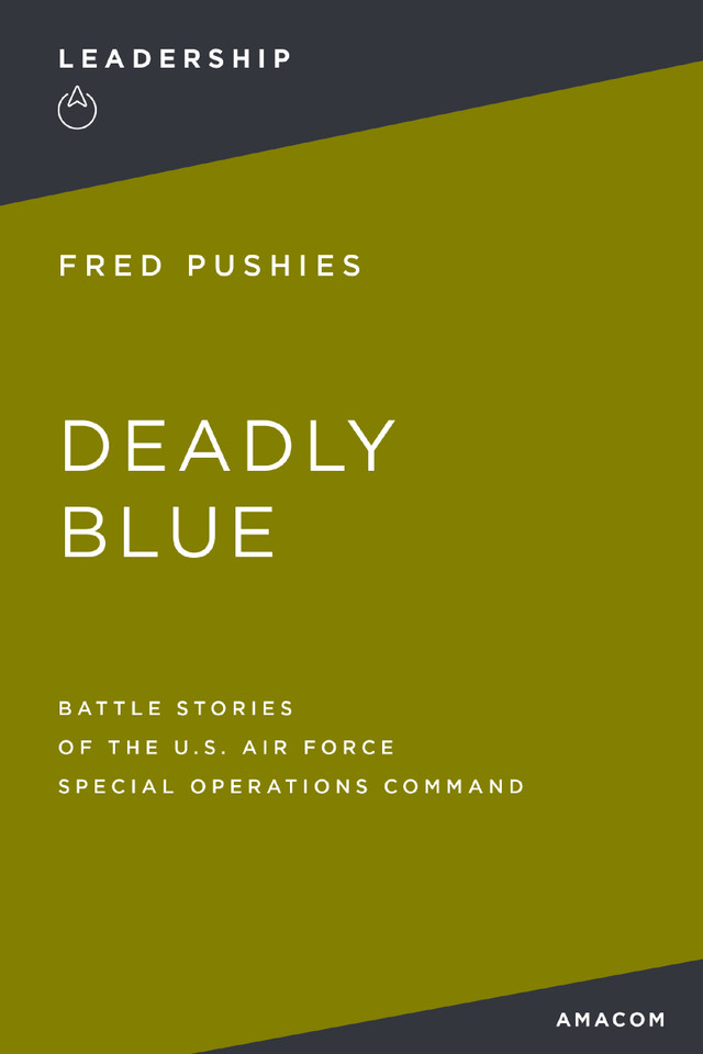 Deadly Blue: Battle Stories of the U.S. Air Force Special Operations Command book cover by Fred Pushies