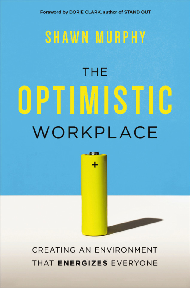 The Optimistic Workplace: Creating an Environment That Energizes Everyone book cover by Shawn Murphy