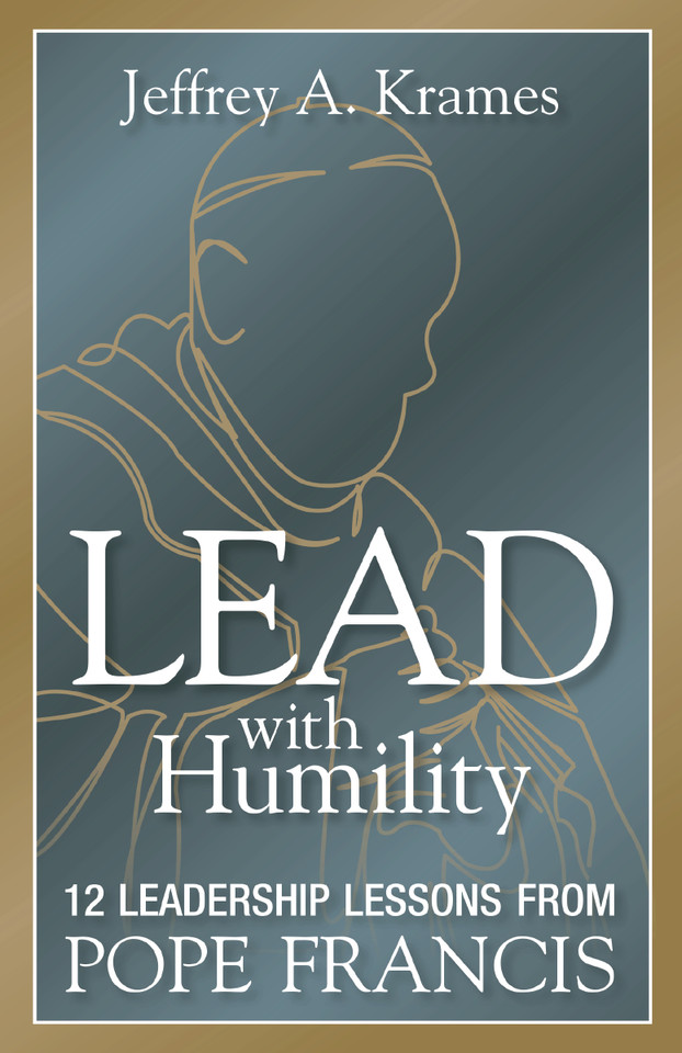 Lead with Humility: 12 Leadership Lessons from Pope Francis book cover by Jeffrey Krames