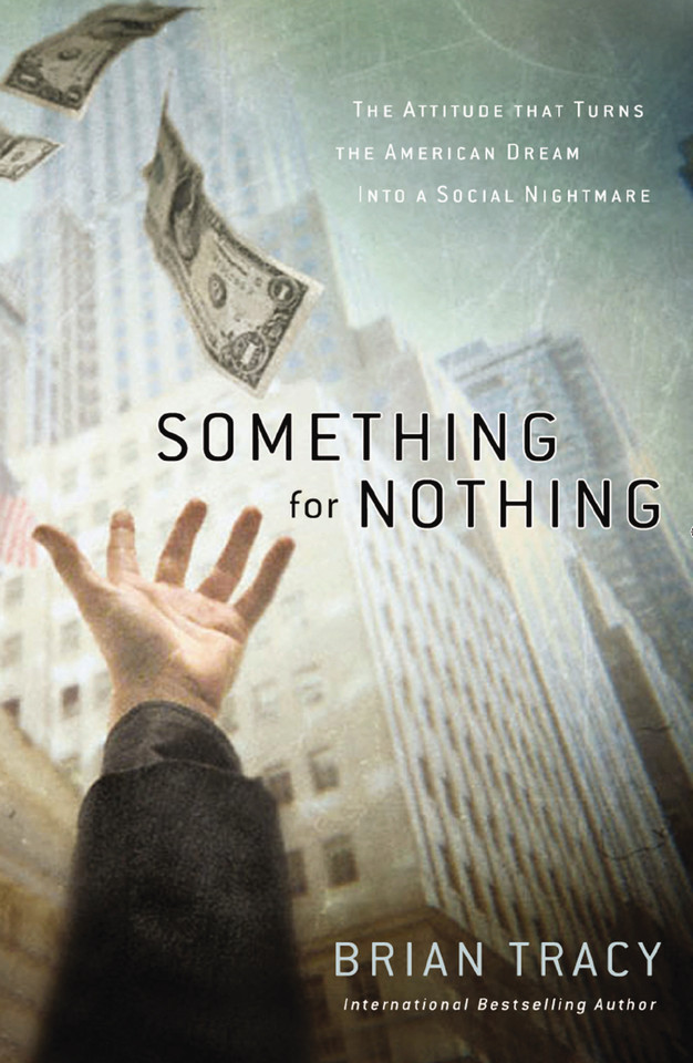 Something for Nothing: The Attitude that Turns the American Dream into a Social Nightmare book cover by Brian Tracy