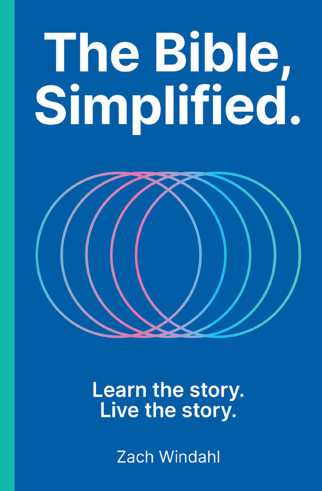 The Bible, Simplified: Learn the Story, Live the Story (A Christian Bible Study Guide to Help You Understand the Meaning and the Message of Scripture) book cover by Zach Windahl