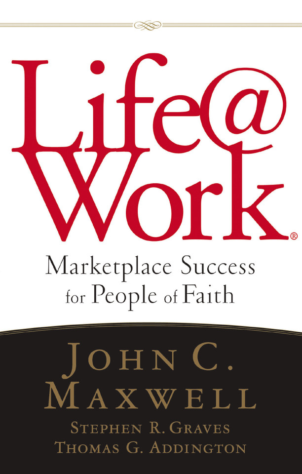 Life@Work: Marketplace Success for People of Faith book cover by John C. Maxwell, Stephen R. Graves, Thomas G. Addington