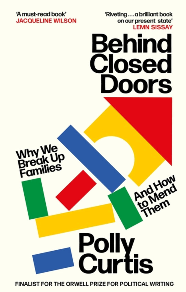 Behind Closed Doors: Why We Break Up Families – and How to Mend Them book cover by Polly Curtis