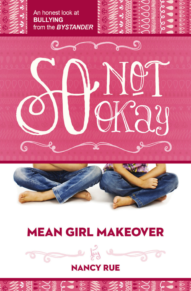 So Not Okay: An Honest Look at Bullying from the Bystander book cover by Nancy N. Rue