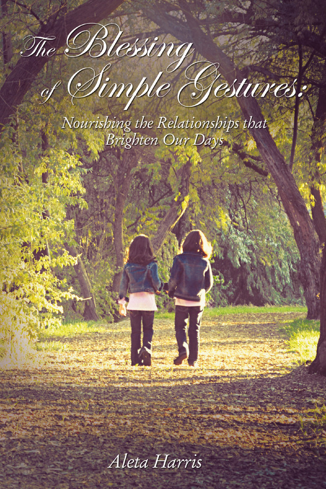 The Blessing of Simple Gestures: Nourishing The Relationships That Brighten Our Days book cover by Aleta Harris