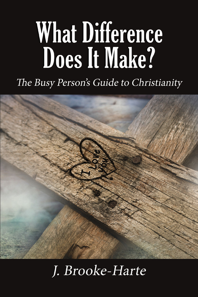 What Difference Does It Make?: The Busy Person’s Guide to Christianity book cover by J. Brooke-Harte