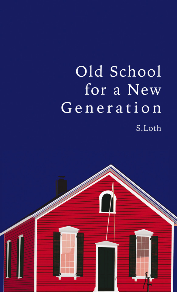 Old School for a New Generation book cover by S.  Loth